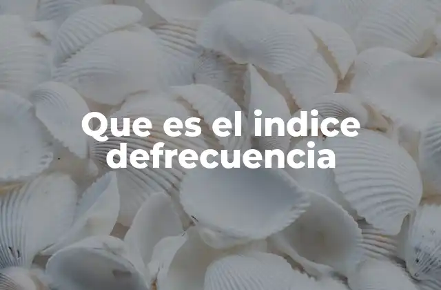 Que es el Indice Defrecuencia