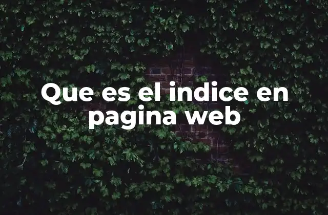 Que es el Indice en Pagina Web 2 Cómo mejorar la navegación con un índice bien estructurado