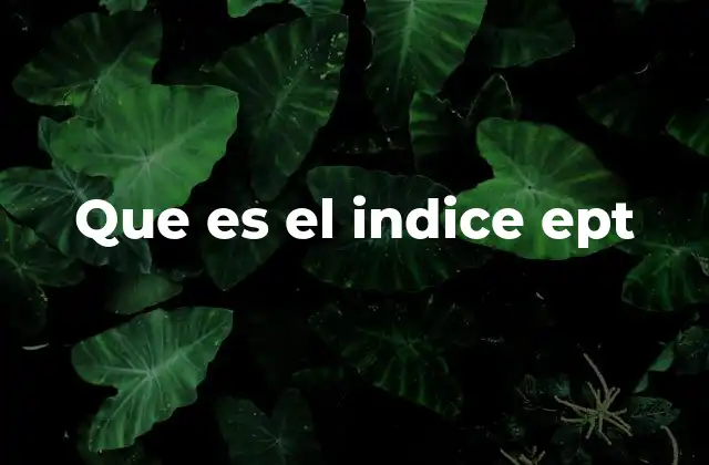 Que es el Indice Ept 2 La importancia del índice EPT en la gestión de proyectos