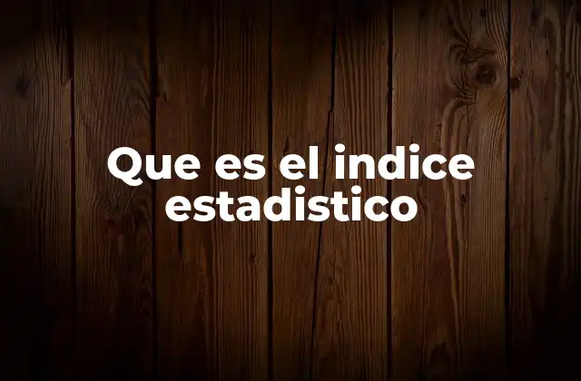 Que es el Indice Estadistico