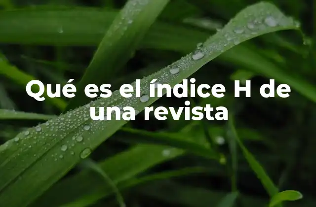 Qué es el Índice H de una Revista