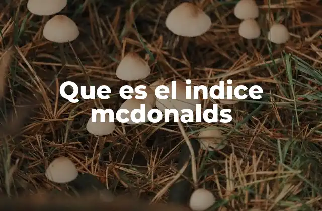 El poder del índice McDonald's en el análisis de mercados