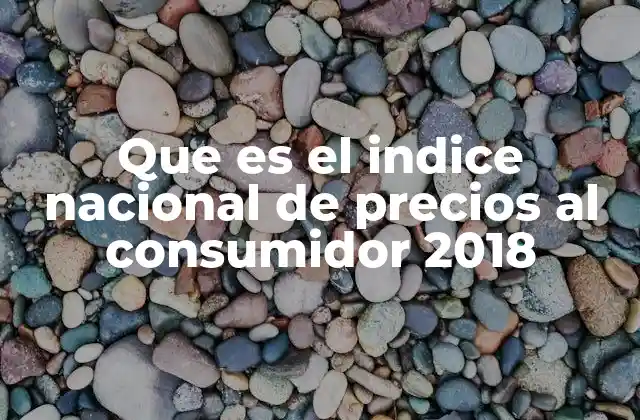 Que es el Indice Nacional de Precios Al Consumidor 2018 2 El impacto del INPC en la economía mexicana