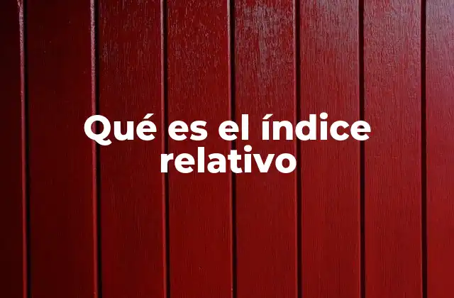 Qué es el Índice Relativo