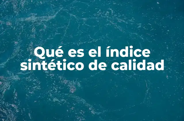 Qué es el Índice Sintético de Calidad