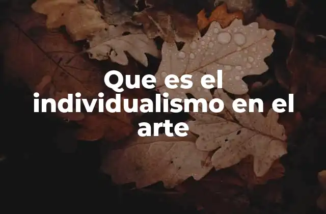 Que es el Individualismo en el Arte
