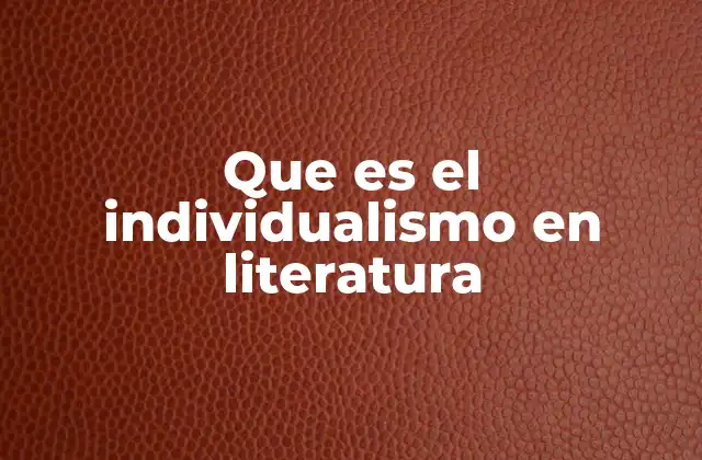 Que es el Individualismo en Literatura
