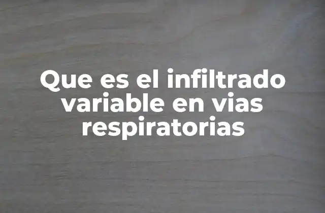 Que es el Infiltrado Variable en Vias Respiratorias 2 El papel de la radiología en la detección de alteraciones pulmonares