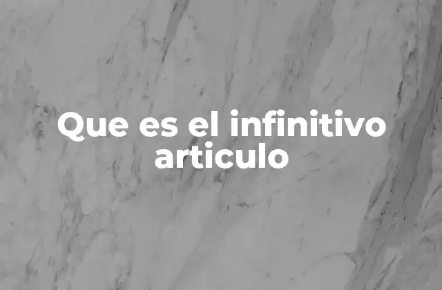 Que es el Infinitivo Articulo