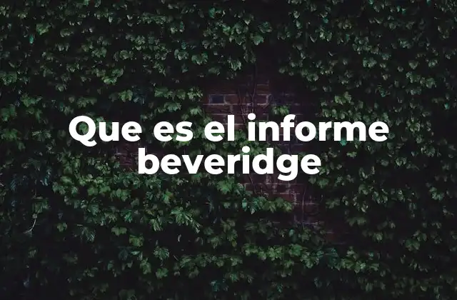 Que es el Informe Beveridge