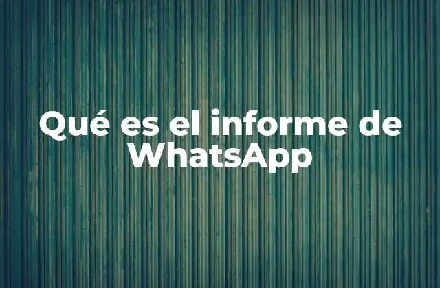 Qué es el Informe de Whatsapp 2 Cómo WhatsApp puede ser una herramienta de gestión