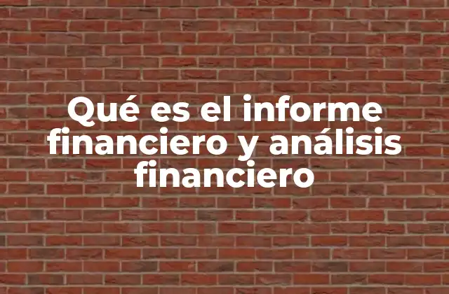 Qué es el Informe Financiero y Análisis Financiero