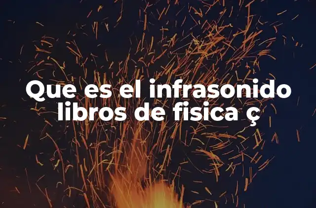 Que es el Infrasonido Libros de Fisica Ç 2 La importancia del estudio del infrasonido en ciencias ambientales