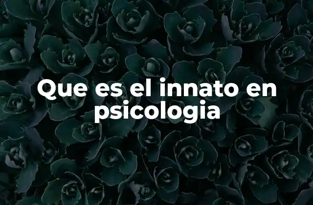 Que es el Innato en Psicologia