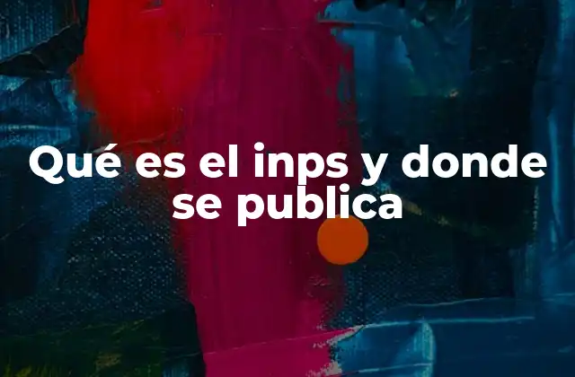 Qué es el Inps y Donde Se Publica
