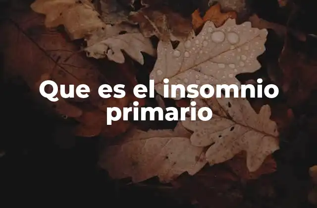 Que es el Insomnio Primario