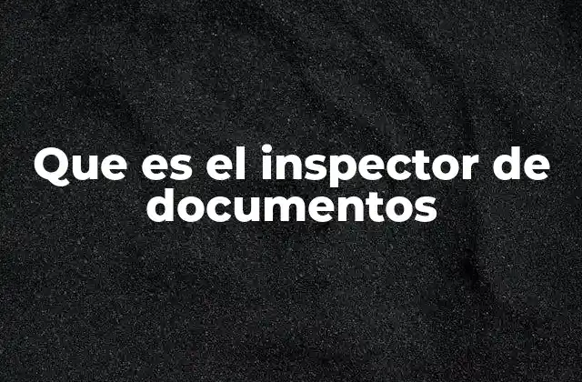 Que es el Inspector de Documentos