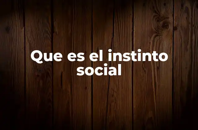 Que es el Instinto Social
