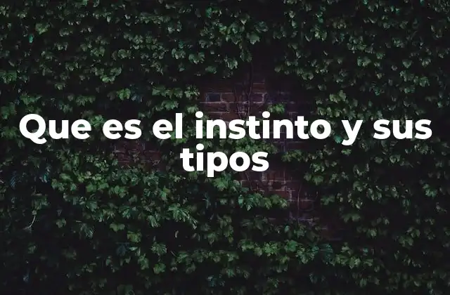 Que es el Instinto y Sus Tipos
