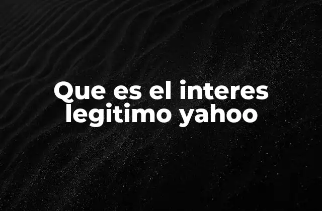 Que es el Interes Legitimo Yahoo