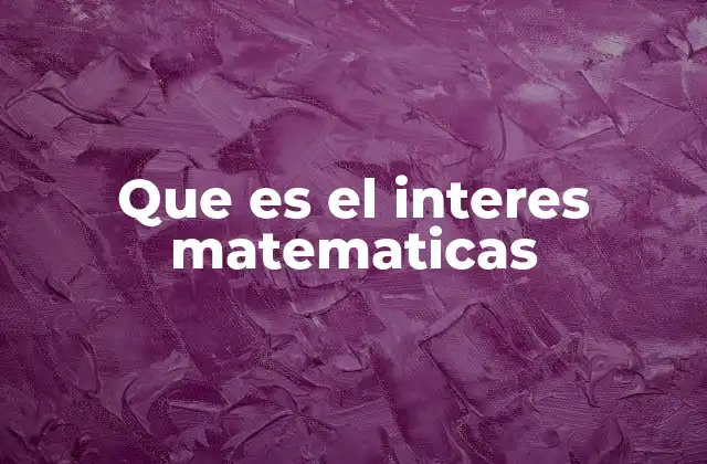 Que es el Interes Matematicas