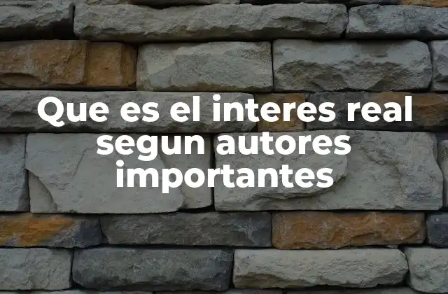 Que es el Interes Real Segun Autores Importantes