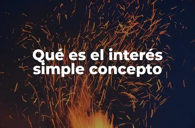Qué es el Interés Simple Concepto