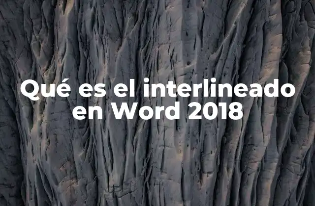 Qué es el Interlineado en Word 2018