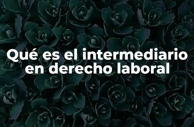 El papel del intermediario en la relación laboral