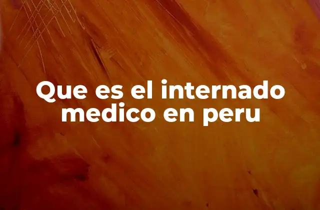 Que es el Internado Medico en Peru