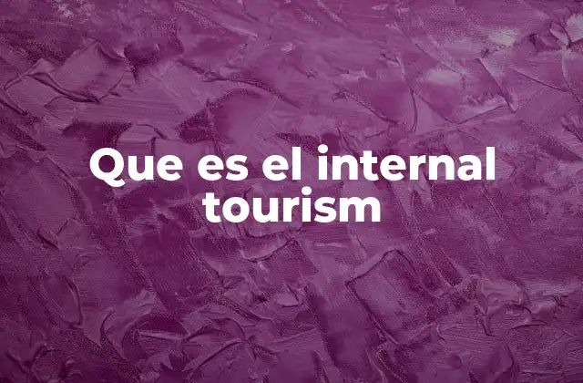 Que es el Internal Tourism