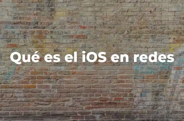 Qué es el Ios en Redes