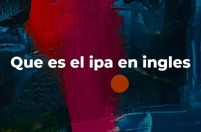 Que es el Ipa en Ingles