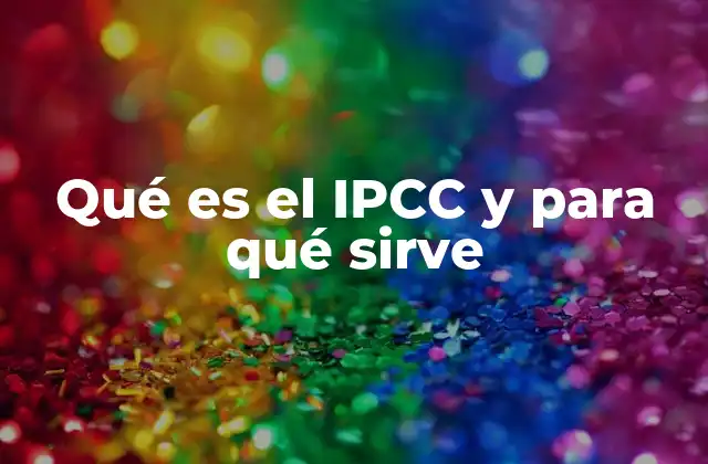 Qué es el Ipcc y para Qué Sirve