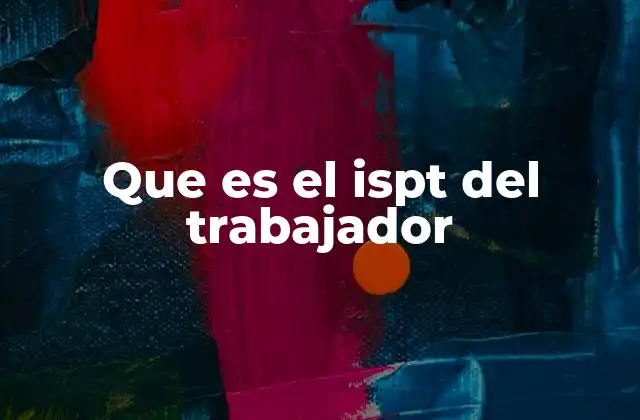 Que es el Ispt Del Trabajador