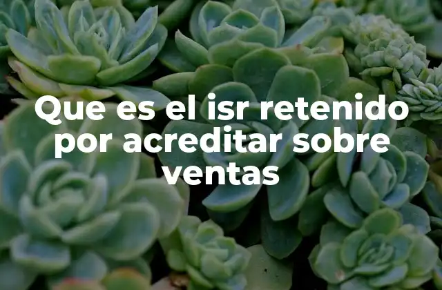 El funcionamiento del ISR retenido en el contexto tributario