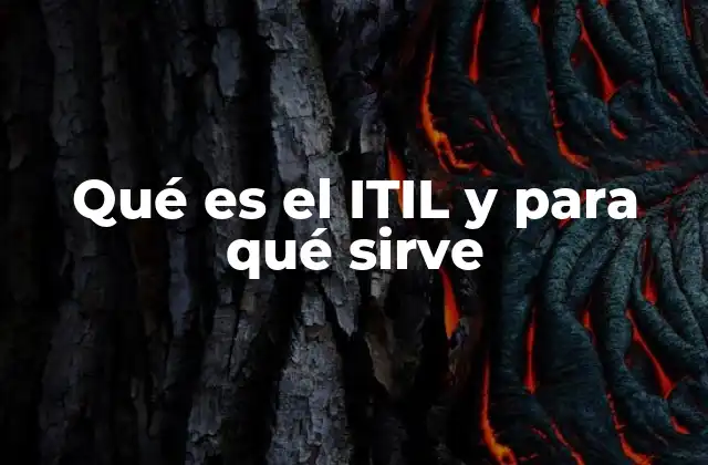Qué es el Itil y para Qué Sirve