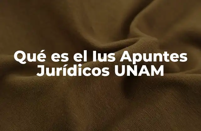 Qué es el Ius Apuntes Jurídicos Unam