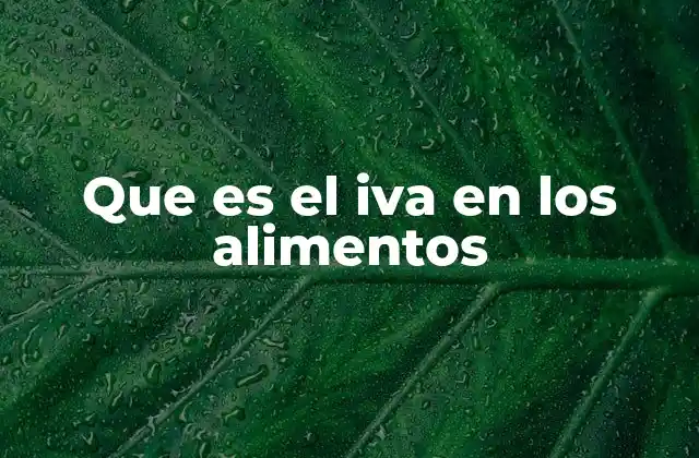 Que es el Iva en los Alimentos
