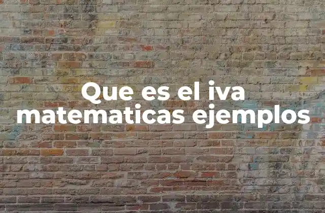 Cómo se relaciona el IVA con las matemáticas en la vida cotidiana