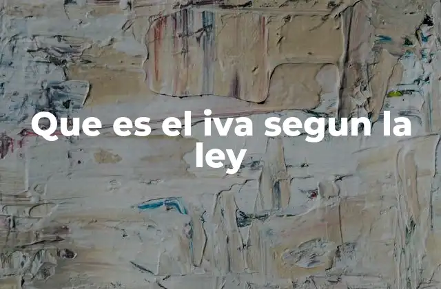 Que es el Iva Segun la Ley