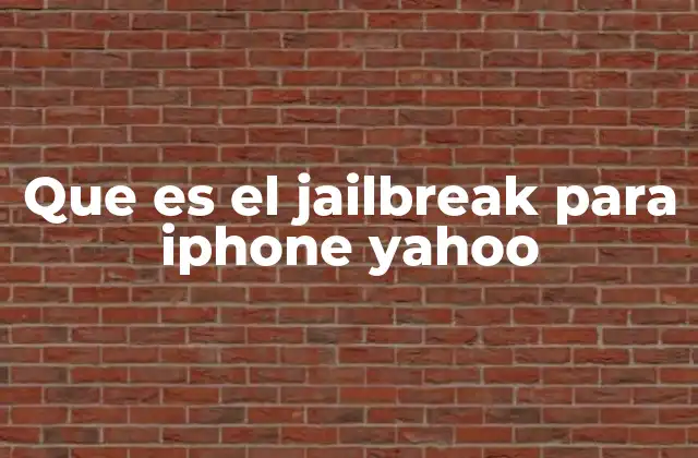 Que es el Jailbreak para Iphone Yahoo