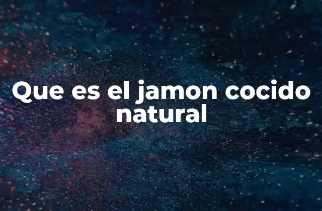 Que es el Jamon Cocido Natural