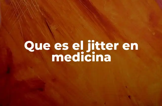 Que es el Jitter en Medicina