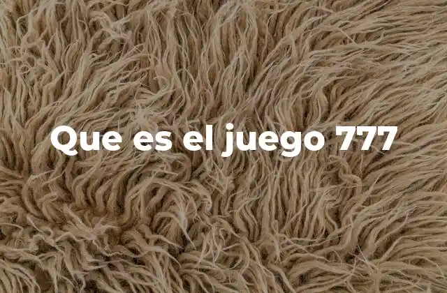 Que es el Juego 777