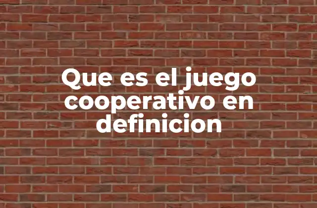 Que es el Juego Cooperativo en Definicion