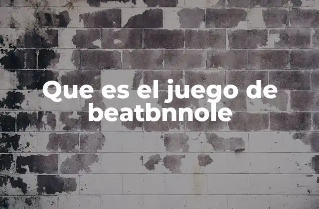 Que es el Juego de Beatbnnole