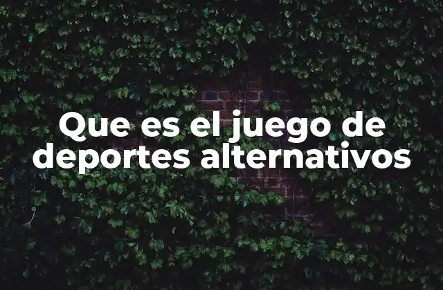 Que es el Juego de Deportes Alternativos