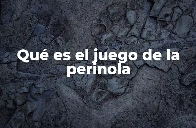 Qué es el Juego de la Perinola
