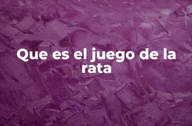 Que es el Juego de la Rata